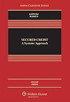 Secured Credit: A Systems Approach, Seventh Edition (Aspen Casebook)