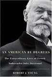 An American by Degrees: The Extraordinary Lives of French Ambassador Jules Jusserand
