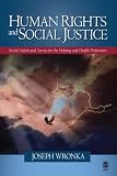 Human Rights and Social Justice: Social Action and Service for the Helping and Health Professions