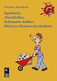 Details zu "Spachteln, Abschleifen, Schwamm dr&uuml;ber: Heiteres Heimwerkerlexikon"