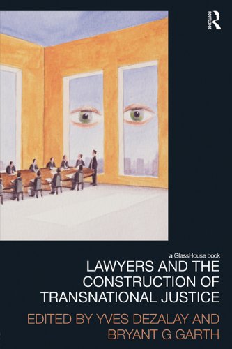 Lawyers and the Construction of Transnational Justice (Law, Development and Globalization)