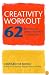 Creativity Workout: 62 Exercises to Unlock Your Most Creative Ideas