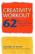Creativity Workout: 62 Exercises to Unlock Your Most Creative Ideas