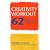 Creativity Workout: 62 Exercises to Unlock Your Most Creative Ideas