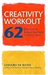 Creativity Workout: 62 Exercises to Unlock Your Most Creative Ideas