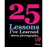 25 Lessons I've Learned about Photography...Life (with photos)di Lorenzo Dominguez