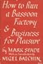 How to Run a Bassoon Factory, or Business Explained