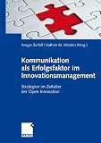 Kommunikation als Erfolgsfaktor im Innovationsmanagement: Strategien im Zeitalter der Open Innovation