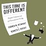 This Time Is Different: Eight Centuries of Financial Folly