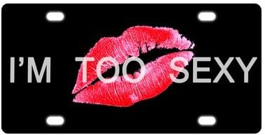 Custom I¡¯M Too Sexy with Red Kissy Lips with Black Background Metal License Plate for Car (New) 12" X 6"