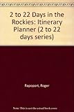 2 to 22 days in the Rockies : the itinerary planner