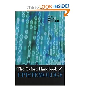 The Oxford Handbook of Epistemology (Oxford Handbooks in Philosophy) Paul K. Moser