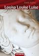 Louisa Louise Luise: Eine Zeitreise