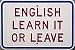 POLITICALLY INCORRECT, ENGLISH LEARN IT OR LEAVE STEEL EMBOSSED SIGN IN U.S. FLAG COLORS