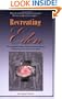 Recreating Eden: The Exquisitely Simple, Divinely Ordained Plan for Transforming Your Life and Your Planet