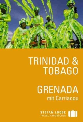 Stefan Loose Travel Handbücher Trinidad und Tobago. Grenada mit Carriacou