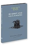 Be quiet and go a-angling