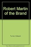 Robert Martin of the Brand : 'sure and steadfast' : the life story of a Leicestershire man, Sir Robert Martin, CMG 1874-1961