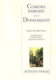 Comédies barbares : Suivi de Divines paroles
