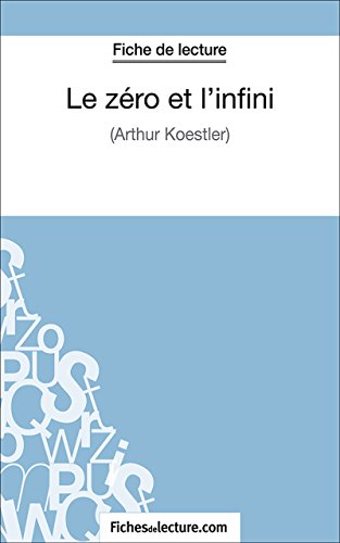 Le zéro et l'infini: Analyse complète de l'oeuvre (French Edition)