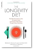 The Longevity Diet: The Only Proven Way to Slow the Aging Process and Maintain Peak Vitality Through Caloric Restriction