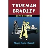 Trueman Bradley: Aspie Detectivedi Alexei Maxim Russell