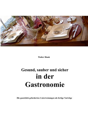 Gesund, sauber und sicher in der Gastronomie: Die gesetzlich geforderten Unterweisungen als fertige Vorträge