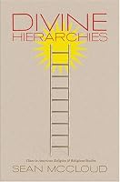 Divine Hierarchies: Class in American Religion and Religious Studies