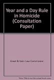 Criminal law : the year and a day rule in homicide : a consultation paper