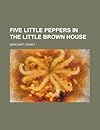 Five Little Peppers in the Little Brown House