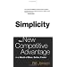 Simplicity: The New Competitive Advantage in a World of More, Better, Faster
