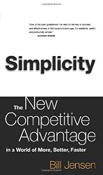 Simplicity: The New Competitive Advantage in a World of More, Better, Faster