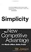 Simplicity: The New Competitive Advantage in a World of More, Better, Faster