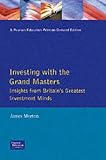 Investing with the grand masters : insights from Britain's greatest investment minds