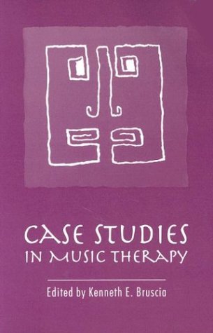 By Kenneth E. Bruscia - Case Studies in Music Therapy: 1st (first) Edition