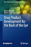 Drug product development for the back of the eye