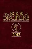 The Book of Discipline of The United Methodist Church 2012