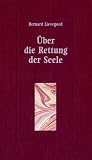 Produkt-Bild: &Uuml;ber die Rettung der Seele: Das Zusammenwirken dreier gro&szlig;er Menschheitsf&uuml;hrer