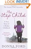 The Step Child: A True Story of a Broken Childhood