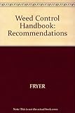 Weed control handbook. Vol. 2, Recommendations, including plant growth regulators