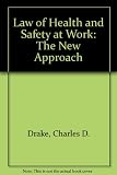 Law of health and safety at work : the new approach