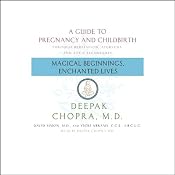 Magical Beginnings, Enchanted Lives: A Guide to Pregnancy and Childbirth | [Deepak Chopra, David Simon, Vicki Abrams, I.B.C.L.C.]