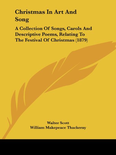 Christmas In Art And Song: A Collection Of Songs, Carols And Descriptive Poems, Relating To The Festival Of Christmas (1879)