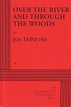 Over the River and Through the Woods - Acting Edition Over the River and Through the Woods - Acting Edition