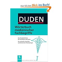 Duden - W�rterbuch medizinischer Fachbegriffe: Das Standardwerk f�r Fachleute und Laien Der aktuelle Stand der medizinischen Terminologie