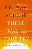 There Was A Country: A Personal History of Biafra