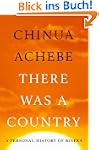 There Was A Country: A Personal Histo...