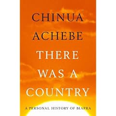There Was A Country: A Personal History of Biafra by Chinua Achebe