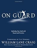 On Guard: Defending Your Faith with Reason and Precision