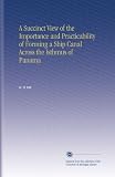 A Succinct View of the Importance and Practicability of Forming a Ship Canal Across the Isthmus of Panama